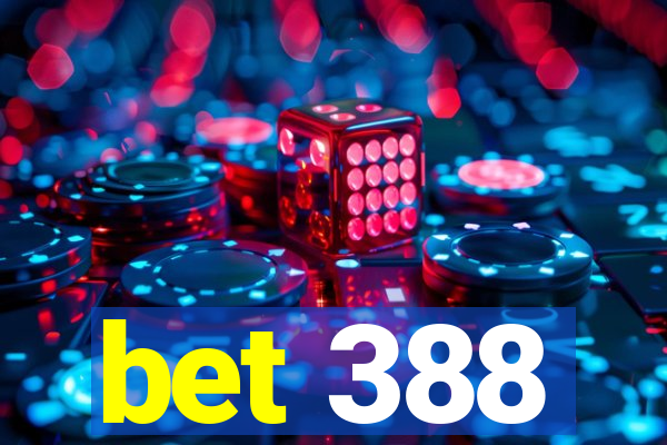 bet 388